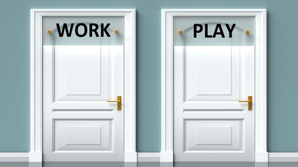 Work and play as a choice - pictured as words Work, play on doors to show that Work and play are opposite options while making decision, 3d illustration