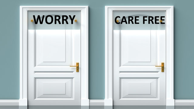Worry and care free as a choice - pictured as words Worry, care free on doors to show that Worry and care free are opposite options while making decision, 3d illustration