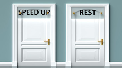 Speed up and rest as a choice - pictured as words Speed up, rest on doors to show that Speed up and rest are opposite options while making decision, 3d illustration