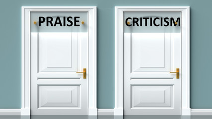 Praise and criticism as a choice - pictured as words Praise, criticism on doors to show that Praise and criticism are opposite options while making decision, 3d illustration