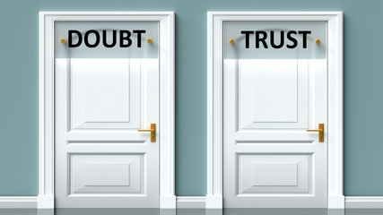 Doubt and trust as a choice - pictured as words Doubt, trust on doors to show that Doubt and trust are opposite options while making decision, 3d illustration