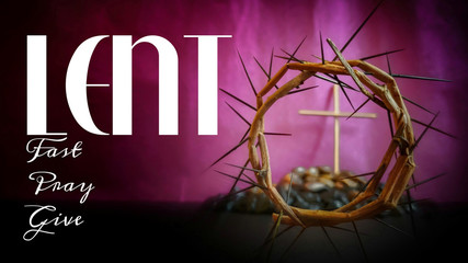 Lent Season,Holy Week and Good Friday concepts - words ' lent fast pray give' with purple vintage background