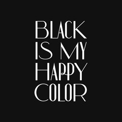 Typographic poster "Black is my happy color"