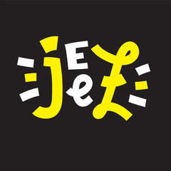 Jeez - inspire motivational quote, slang. The emotional exclamation. Hand drawn beautiful lettering. Print for inspirational poster, t-shirt, bag, cups, card, flyer, sticker, badge. Cute funny vector