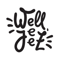 Well jeez - inspire motivational quote, slang. The emotional exclamation. Hand drawn beautiful lettering. Print for inspirational poster, t-shirt, bag, cups, card, flyer, sticker, badge. Funny vector