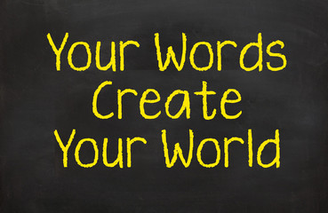 Your Words Create Your world