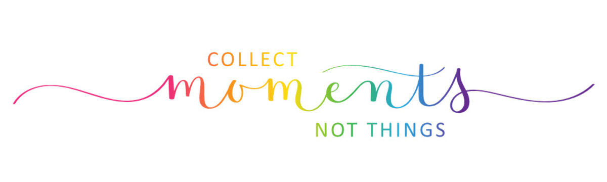 COLLECT MOMENTS, NOT THINGS.  rainbow-colored vector brush calligraphy banner with swashes