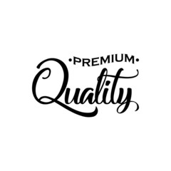 Premium Quality hand written lettering logo, label, badge. emblem. Modern brush calligraphy. Isolated on white background. Vector illustration.