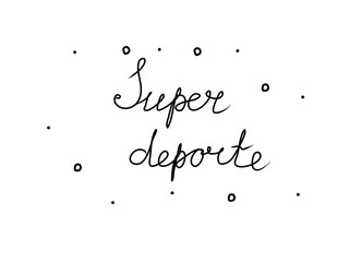 Super deporte phrase handwritten with a calligraphy brush. Super sport in spanish. Modern brush calligraphy. Isolated word black