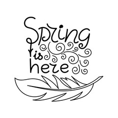 Spring is here, handwritten. Doodle elements and a bird feather. Vector illustration for postcards, posters and others