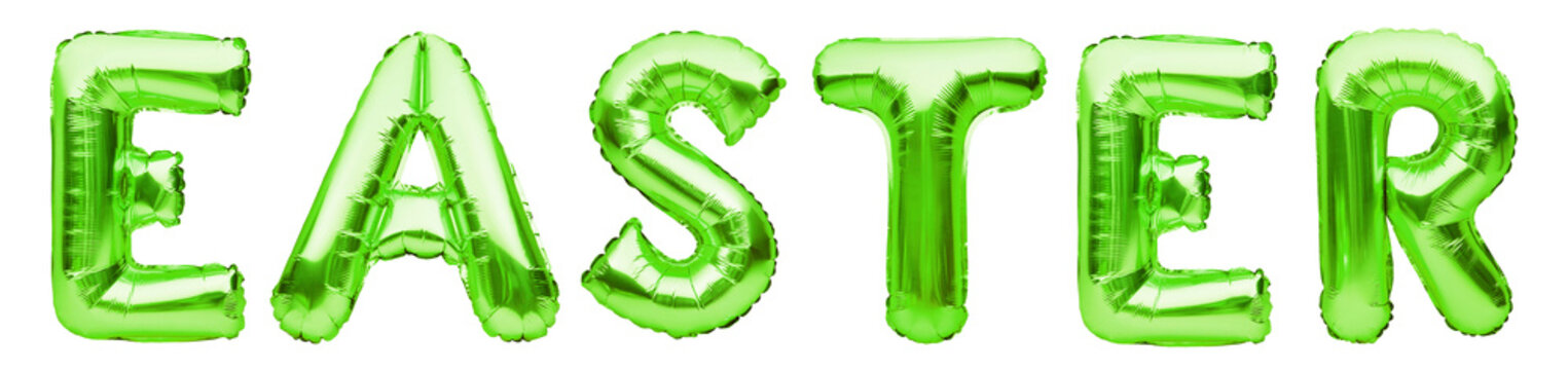 Word EASTER Made Of Green Inflatable Balloons Isolated On White Background. Helium Foil Balloons Forming Word Easter. Happy Easter Concept, Great Spring Christian Holiday, Celebrating Decoration.