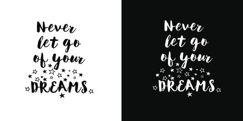  vector lettering of motivational phrase.Two background options - black and white.