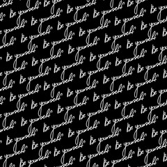 Motivational slogan be yourself seamless pattern. White text on black background vector illustration
