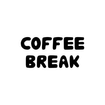 Coffee break. Hand drawn ink lettering. Isolated on white background. Vector stock illustration.