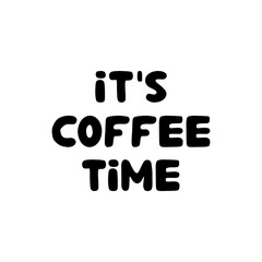 It is coffee time. Hand drawn ink bauble lettering. Isolated on white background. Vector stock illustration.