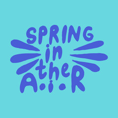 Vector illustration with inscription Spring, in hand writing style, lettering with heart, with leaves and texture, for meeting spring, holidays, womens day, printing on fabric or paper, and digital