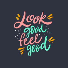 Look Good Feel Good. Lettering phrase. Colorful vector illustration. Isolated on black background.