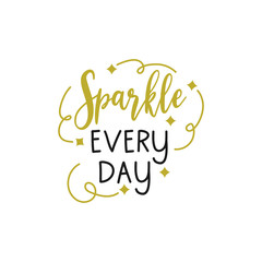 Baby quote lettering typography. Sparkle everyday