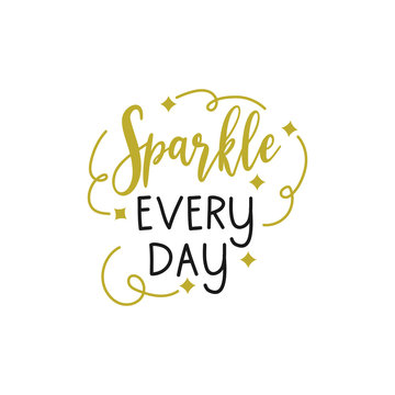 Baby quote lettering typography. Sparkle everyday