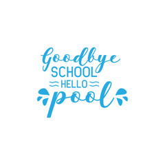 Naklejka na ściany i meble School quote lettering typography. Goodbye school hello pool