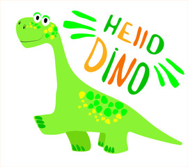 Cheerful dinosaur diplodocus. Hello Dino - lettering. Print for t-shirts, sweaters, pajamas. Funny dinosaur isolate on white background.