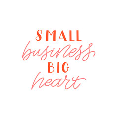 Naklejka na ściany i meble Hand drawn lettering quote. The inscription: Small business big heart. Perfect design for greeting cards, posters, T-shirts, banners, print invitations.