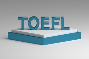 Large bold blue shiny letters TOEFL standing on white blue pedestal. International english language exam concept.