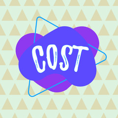 Writing note showing Cost. Business concept for The amount that usualy paid for a item you buy or hiring a demonstrating Asymmetrical format pattern object outline multicolor design