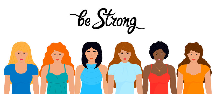 Group of international women. Girl Power, fight, protest, strength. Feminism concept. Be strong handwriting quote.