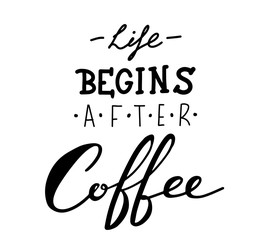 Vector hand-drawn lettering. Life begins after coffee inscription for prints and posters, menu design, invitation and greeting cards. Calligraphic and typographic collection,