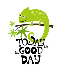 Today is a good day motivation text for print with funny chameleon lizard character in cartoon style