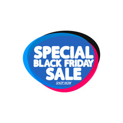 Special Black Friday Sale tag, bubble banner design template, app icon, vector illustration