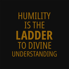 Humility is the ladder to divine understanding. Buddha quotes on life.