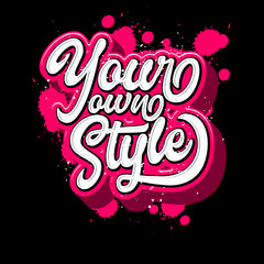 your own style lettering typography. inspiration and motivational typography quotes for t-shirt and poster design illustration - vector
