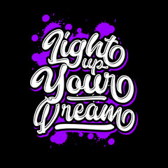 light up your dream lettering typography. inspiration and motivational typography quotes for t-shirt and poster design illustration - vector