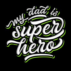 my dad is superhero lettering typography. inspiration and motivational typography quotes for t-shirt and poster design illustration - vector