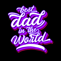 best dad in the world lettering typography. inspiration and motivational typography quotes for t-shirt and poster design illustration - vector