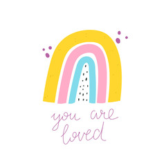 you are loved. cartoon rainbow, hand drawing lettering. Colorful vector illustration for kids. flat style, doodle quote. design for baby shower cards, prints, fabric, textile