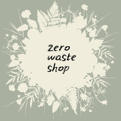 Zero waste shop logo. Black text, calligraphy, lettering, doodle by hand. Flowers leaves beige on gray background. Pollution problem concept Eco, ecology banner poster. Vector