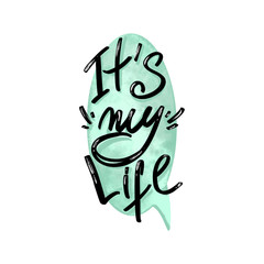 Digital art trending hand lettering is my life in green cloud message bubble. print for stickers, cards, banners, social networks, blogs, web design, paper and packaging.