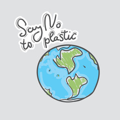Say no to plastic. Earth, doodle by hand on gray background. Eco. Applicable for Banners, Poster. Ecology, pollution of nature. Vector