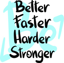 motivating and inspiring lettering be better faster harder stronger on a blue background be in brackets, in a modern style lettering, handwritten, fitness theme, sports business concept, logo design 