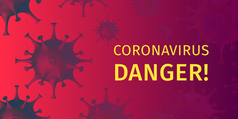 Coronavirus Danger Warning Poster. Alert banner about likelihood of contracting a coronavirus infection. Abstract coronavirus model on awesome red environment. Health Care Concept. Vector illustration