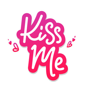 Kiss me. Love Romantic Valentine day card pink on white background. Typographic poster with hand drawn quote. Vector Lettering. Calligraphy for banners, labels signs, prints, posters, web phone case.
