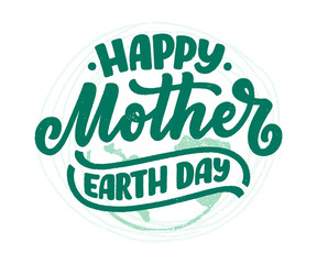 Celebrate Mother Earth Day, 22 April. Handwritten calligraphy slogan, typographic banner with lettering for web, print, poster, leaflet or social media template. Vector