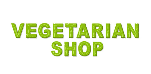 Vegetarian shop lettering. Vegetarian food. Isolated vector illustration on white background.