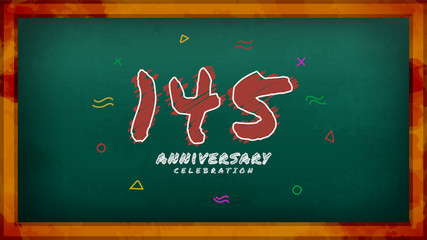 145th Anniversary celebration. Messy Chalk number with frame and geometric decoration on green chalkboard background. Old school style design vector EPS 10. Can be used for company or wedding.