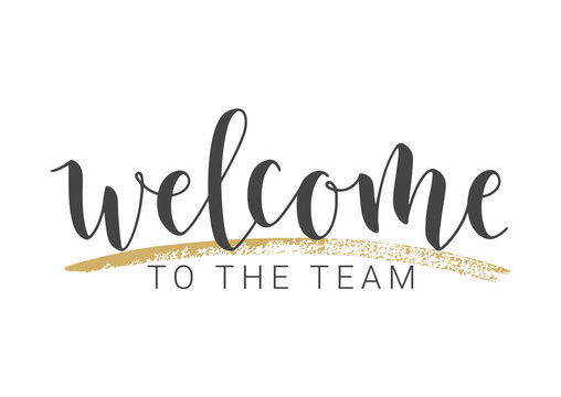 Vector Illustration. Handwritten Lettering of Welcome To The Team. Template for Banner, Invitation, Party, Postcard, Poster, Print, Sticker or Web Product. Objects Isolated on White Background.