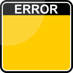 ERROR, yellow warning sign
