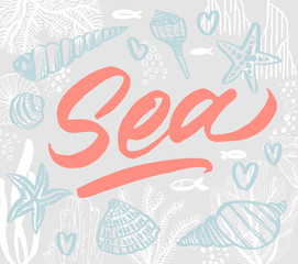 Vector hand drawn quote "Sea". Hand drawn sea shells and stars collection.